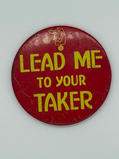 Lead Me To Your Taker - Large 3.5" Button