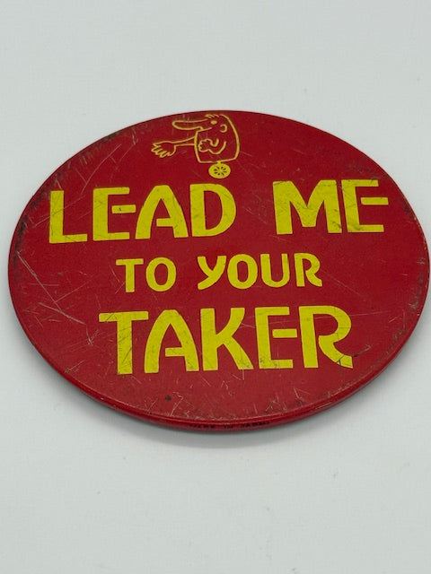 Lead Me To Your Taker - Large 3.5" Button