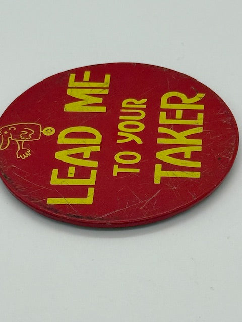 Lead Me To Your Taker - Large 3.5" Button